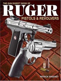 Gun Digest Book of Ruger Pistols and Revolvers