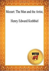 Mozart: The Man and the Artist, - Henry Edward Krehbiel