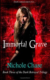 Immortal Grave (Special Edition Cover) (The Dark Betrayal Trilogy) (Volume 3)