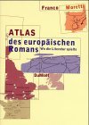 Atlas des europischen Romans. Wo die Literatur spielte.