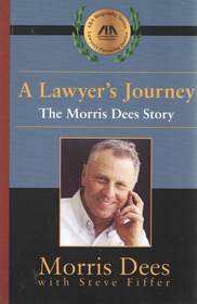 A Lawyer's Journey. The Morris Dees Story