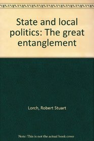 State and local politics: The great entanglement