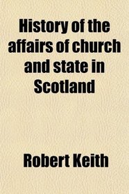 History of the affairs of church and state in Scotland
