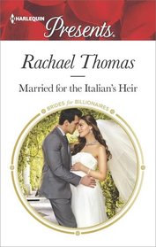 Married for the Italian's Heir (Brides for Billionaires) (Harlequin Presents, No 3476)