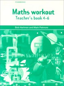 Maths Workout Teacher's book 4-6: For Homework and Practice (Step Up Mathematics) (Bks.4-6)