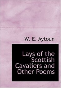 Lays of the Scottish Cavaliers and Other Poems (Large Print Edition)