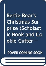 Bertie Bear's Christmas Surprise (Scholastic Book and Cookie Cutter Set)