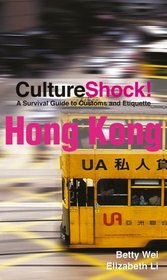 Culture Shock! Hong Kong: A Survival Guide to Customs and Etiquette (Culture Shock! Guides)