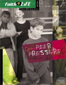 Peer Pressure (Faith 4 Life: Preteen Bible Study)