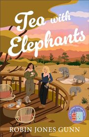 Tea with Elephants: A Suitcase Sisters Novel