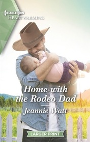 Home with the Rodeo Dad (Cowgirls of Larkspur Valley, Bk 1) (Harlequin Heartwarming, No 455) (Larger Print)