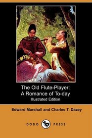 The Old Flute-Player: A Romance of To-day (Illustrated Edition) (Dodo Press)