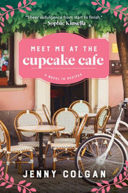 Meet Me at the Cupcake Cafe: A Novel in Recipes (Cupcake Cafe, Bk 1)