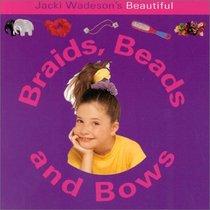 Jacki Wadeson's Beautiful Braids, Beads and Bows (Fun Factory)