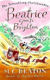 Beatrice Goes to Brighton (Travelling Matchmaker, Bk 4)