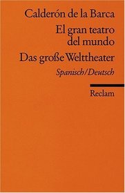 El gran teatro del mundo / Das groe Welttheater. Zweisprachige Ausgbe. Spanisch/ Deutsch.