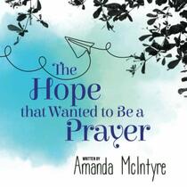 The Hope That Wanted To Be A Prayer