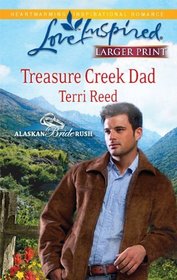 Treasure Creek Dad (Alaskan Bride Rush, Bk 2) (Love Inspired) (Larger Print)