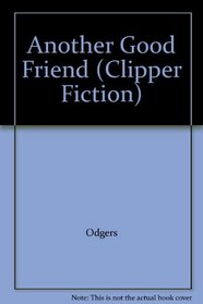 Another Good Friend (Clipper Fiction)