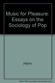 Music for Pleasure: Essays on the Sociology of Pop