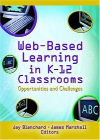 Web-based Learning In K-12 Classrooms: Opportunities And Challenges (Computers in the Schools) (Computers in the Schools)