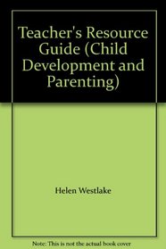 Teacher's Resource Guide (Child Development and Parenting)