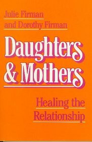 Daughters and Mothers: Healing the Relationship