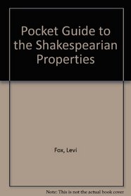 Pocket Guide to the Shakespearian Properties