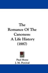 The Romance Of The Canoness: A Life History (1887)