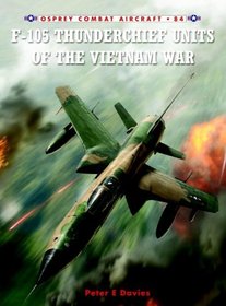 F-105 Thunderchief Units of the Vietnam War (Combat Aircraft)