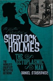 The Further Adventures of Sherlock Holmes: The Ectoplasmic Man