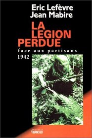 La Legion perdue, face aux partisans: 1942 (French Edition)