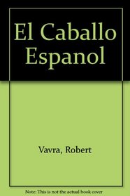 El Caballo Espanol (Spanish Edition)