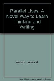 Parallel Lives: A Novel Way to Learn Thinking and Writing