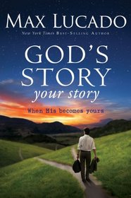 God's Story, Your Story: When His Becomes Yours (Story, The)