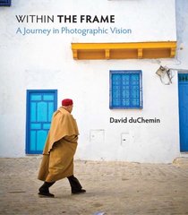 Within the Frame: The Journey of Photographic Vision (Voices That Matter)