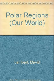 Polar Regions (Our World)