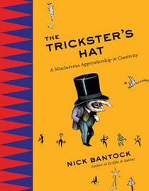 The Trickster's Hat: A Mischievous Apprenticeship in Creativity