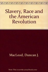 Slavery, Race and American Revolution