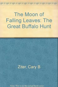 The Moon of Falling Leaves: The Great Buffalo Hunt
