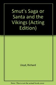 Smut's Saga or Santa and the Vikings (Acting Edition)