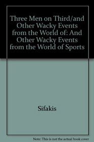 Three Men on Third and Other Wacky Events from the World of Sports