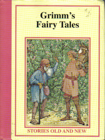 Grimm's Fairy Tales:  Stories Old and New