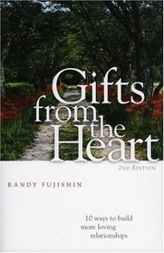 Gifts from the Heart: 10 Ways to Build More Loving Relationships : 10 Ways to Build More Loving Relationships