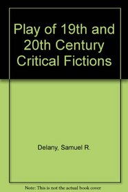 Play of 19th and 20th Century Critical Fictions