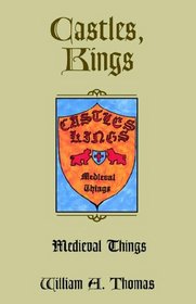 Castles, Kings, Medieval Things