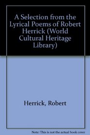 A Selection from the Lyrical Poems of Robert Herrick (World Cultural Heritage Library)