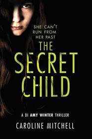 The Secret Child (A DI Amy Winter Thriller)
