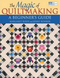 The Magic of Quiltmaking: A Beginners Guide