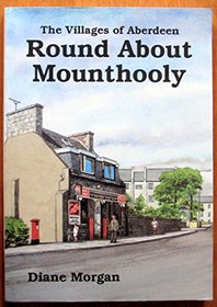 Round About Mounthooly (The Villages of Aberdeen)